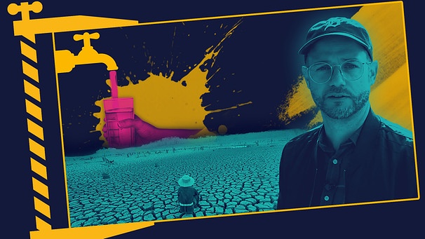 Moderator Rainer Maria Rilg, eine ausgedörrte Landschaft, darüber eine Hand mit einem Glas in das Wasser aus einem Wasserhahn fließt | Bild: BR, colourbox.com, picture-alliance/dpa; Montage: BR